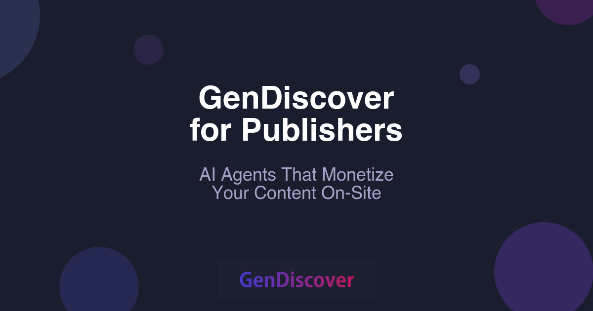 GenDiscover for Publishers: AI Agents That Monetize Your Content On-Site