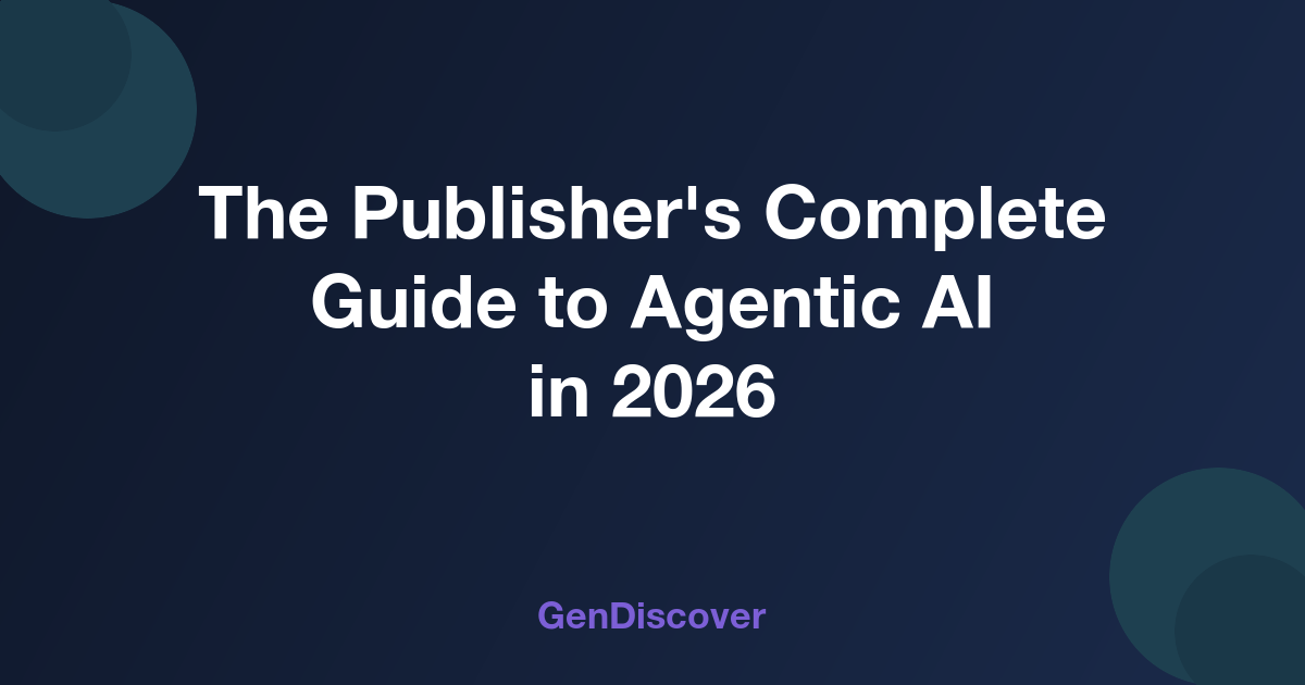 The Publisher's Complete Guide to Agentic AI in 2026